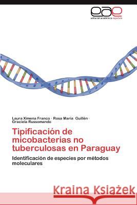 Tipificacion de Micobacterias No Tuberculosas En Paraguay Laura Ximena Franco Rosa Maria Guil Graciela Russomando 9783659032240 Editorial Acad Mica Espa Ola - książka