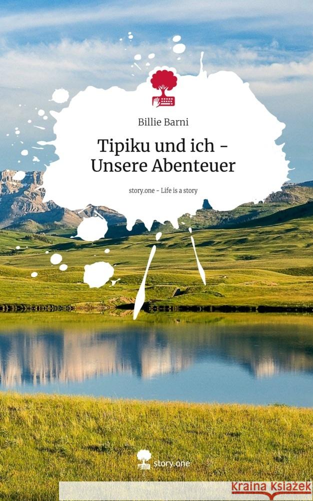 Tipiku und ich - Unsere Abenteuer. Life is a Story - story.one Barni, Billie 9783711530554 story.one publishing - książka