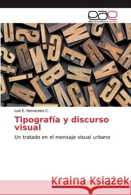Tipografía y discurso visual Hernandez C., Luis E. 9786202244237 Editorial Académica Española - książka