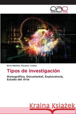 Tipos de investigación Alvarez Torres, Elvis Maximo 9786208827496 Editorial Académica Española - książka