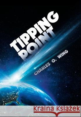 Tipping Point Charles O Wing 9781796087499 Xlibris Us - książka