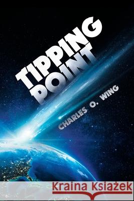 Tipping Point Charles O Wing 9781796087505 Xlibris Us - książka