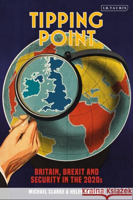 Tipping Point: Britain, Brexit and Security in the 2020s Helen Ramscar Michael Clarke 9781788319195 Bloomsbury Publishing PLC - książka