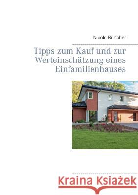 Tipps zum Kauf und zur Werteinschätzung eines Einfamilienhauses Nicole Bolscher 9783734759642 Books on Demand - książka