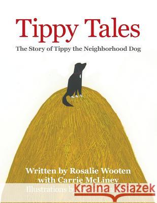 Tippy Tales: The Story of Tippy the Neighborhood Dog Rosalie Wooten Carrie McLiney 9781480840119 Archway Publishing - książka