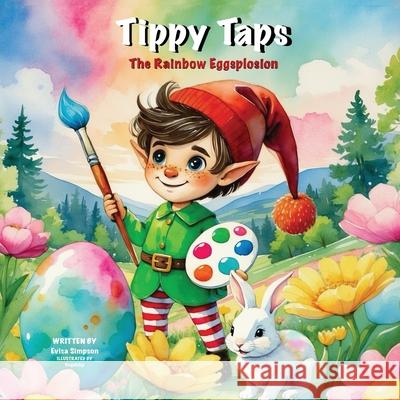 Tippy Taps and the Rainbow Eggsplosion Evisa Simpson Philip Deg 9781068246067 Evisa Simpson - książka