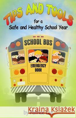 Tips & Tools for a Safe and Healthy School Year Lee, Patrice 9780983720744 Feinstein Development Group - książka