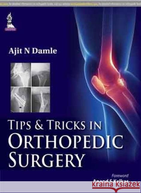 Tips & Tricks in Orthopedic Surgery Ajit N Damle   9789351524847 Jaypee Brothers Medical Publishers - książka