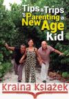 Tips & Trips of Parenting a New Age Kid Sandra K Jones-Keller 9781637651339 Halo Publishing International