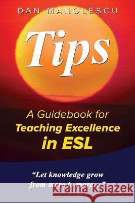 Tips: A Guidebook for Teaching Excellence in ESL Dan Manolescu 9781642374049 Gatekeeper Press - książka