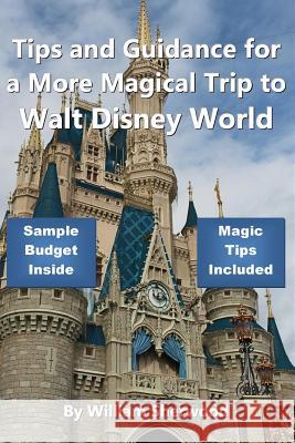 Tips and Guidance for a More Magical Trip to Walt Disney World William Sherwood 9781980399827 Independently Published - książka