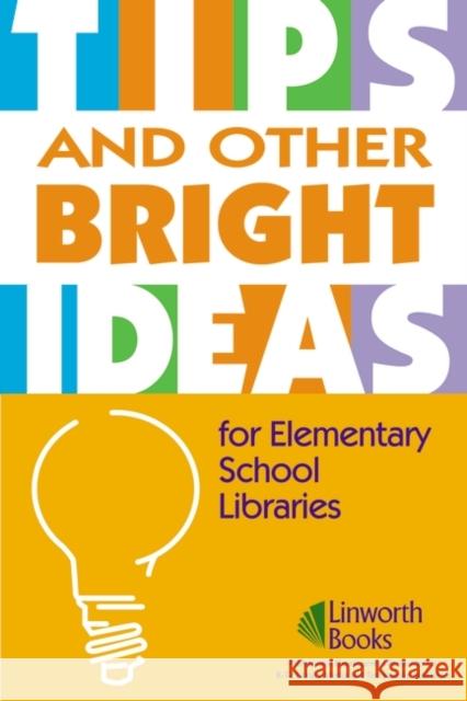Tips and Other Bright Ideas for Elementary School Libraries: Volume 3 York, Sherry 9781586832117 Linworth Publishing - książka