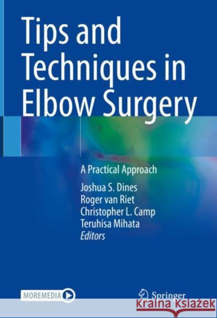 Tips and Techniques in Elbow Surgery: A Practical Approach Joshua S. Dines Roger Va Christopher L. Camp 9783031080791 Springer - książka