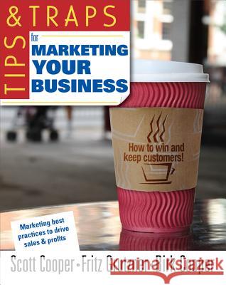 Tips and Traps for Marketing Your Business Scott W. Cooper Fritz P. Grutzner Birk P. Cooper 9780071494892 McGraw-Hill - książka