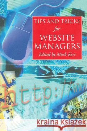 Tips and Tricks for Web Site Managers Martin Kerr   9780851424392 Taylor & Francis - książka