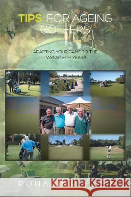 Tips for Ageing Golfers: (Adapting Your Game to the Passage of Years) Ronald Player 9781493134540 Xlibris Corporation - książka