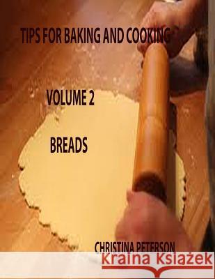 Tips for Baking and Cooking Volume 2 Breads: Making Biscuits, Making Crescents, Making muffins, Times and Temoeratures Peterson, Christina 9781795009638 Independently Published - książka