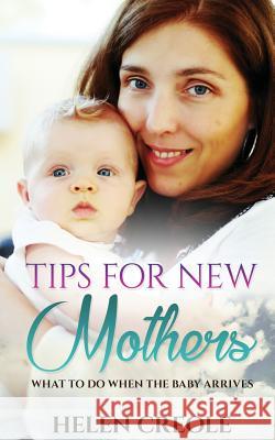 Tips For New Mothers Creole, Helen 9781535053006 Createspace Independent Publishing Platform - książka