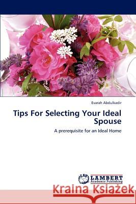 Tips For Selecting Your Ideal Spouse Abdulkadir, Evarah 9783847329398 LAP Lambert Academic Publishing AG & Co KG - książka