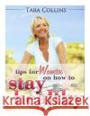 Tips For Women On How To Stay Healthy Tara Collins 9781494358402 Createspace Independent Publishing Platform