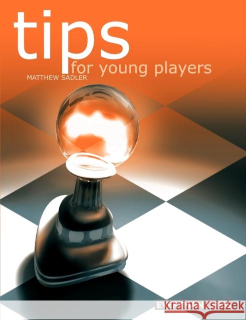 Tips for Young Players Matthew Sadler 9781857442311 Everyman Chess - książka