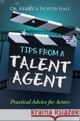 Tips From A Talent Agent Rebecca Fichte 9780979273629 Rock Press, Inc. - książka