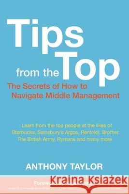 Tips from the Top: How to Successfully Navigate Middle Management Anthony Taylor 9781838006204 Neilsen - książka