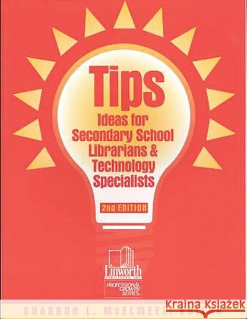 Tips: Ideas for Secondary School Librarians and Technology Specialists McElmeel, Sharron L. 9780938865933 Linworth Publishing - książka