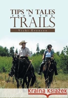 Tips 'n Tales from the Trails Vicki Evenson 9781984571946 Xlibris Us - książka