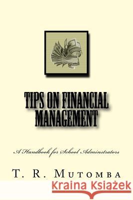Tips on Financial Management Mr T. R. Mutomba 9781723428524 Createspace Independent Publishing Platform - książka