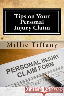 Tips on Your Personal Injury Claim Millie Tiffany 9781493739707 Createspace - książka