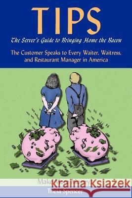 Tips, The Server's Guide to Bringing Home The Bacon Tricia Spencer 9780971509801 Lilac Bloom Press - książka