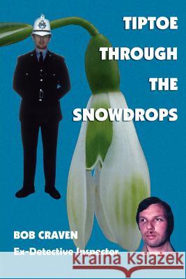 Tiptoe Through the Snowdrops Bob Craven 9781418480226 Authorhouse - książka