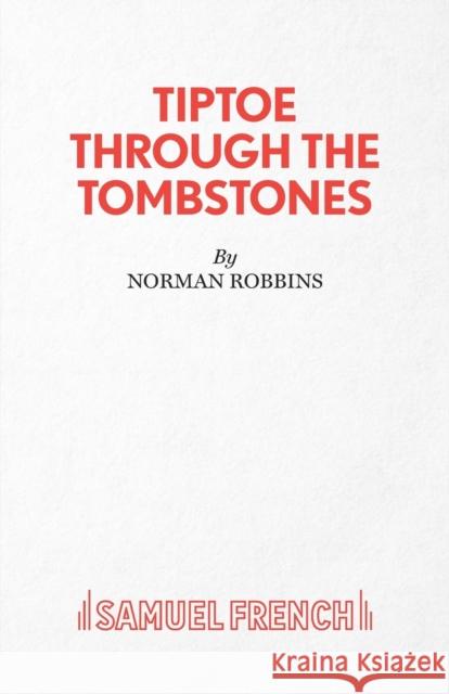 Tiptoe Through the Tombstones Norman Robbins 9780573019173 SAMUEL FRENCH - książka