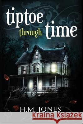 Tiptoe Through Time: A Halloween Short Story and Uncanny Romance H. M. Jones 9781517167592 Createspace - książka