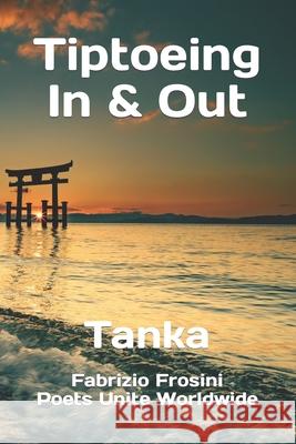 Tiptoeing In & Out: Tanka Worldwide, Poets Unite 9798424436260 Independently published - książka