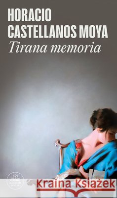 Tirana Memoria / Tyrant Memory Horacio Castellano 9788439739326 Literatura Random House - książka