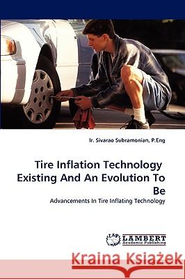 Tire Inflation Technology Existing and an Evolution to Be P Eng Ir Sivarao Subramonian 9783838385020 LAP Lambert Academic Publishing - książka