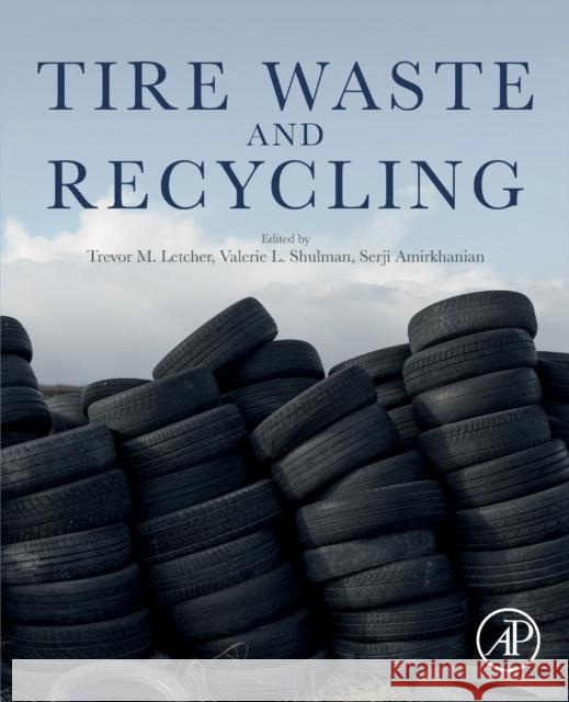 Tire Waste and Recycling Trevor M. Letcher Valerie L. Shulman Serji Amirkhanian 9780128206850 Academic Press - książka