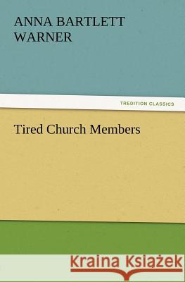 Tired Church Members Anna Bartlett Warner 9783847238676 tredition GmbH - książka