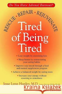 Tired of Being Tired: Do You Have Adrenal Burnout? Rescue, Repair, Rejuvenate Jesse L. Hanley Nancy Deville 9780425184592 Berkley Publishing Group - książka