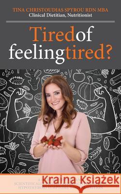 Tired of Feeling Tired? Tina Christoudias-Spyrou 9781912320004 Maria Christina Christoudias - książka