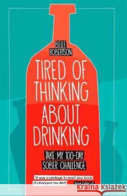 Tired of Thinking About Drinking: Take My 100-Day Sober Challenge ROBERTSON, BELLE 9780995158009  - książka
