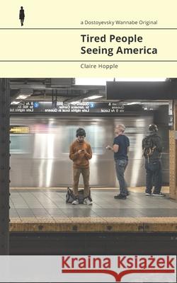 Tired People Seeing America Claire Hopple 9781688938489 Independently Published - książka
