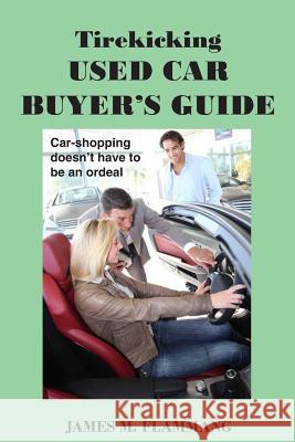 Tirekicking Used Car Buyer's Guide James M. Flammang 9780991126354 TK Press / Tirekicking Today - książka