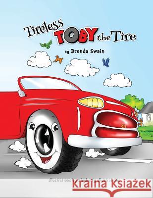 Tireless Toby the Tire Brenda Swain 9781534949393 Createspace Independent Publishing Platform - książka