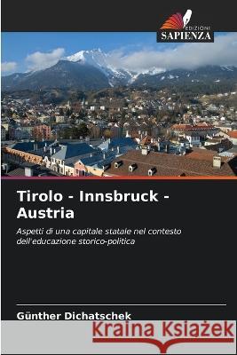 Tirolo - Innsbruck - Austria G?nther Dichatschek 9786205679302 Edizioni Sapienza - książka