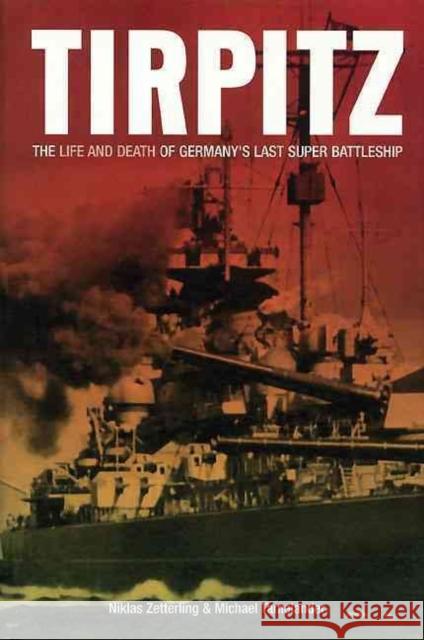 Tirpitz: The Life and Death of Germany's Last Super Battleship Tamelander, Michael 9781612001982  - książka