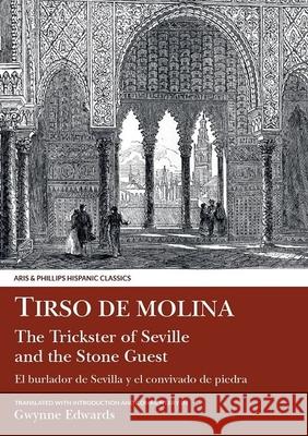 Tirso de Molina: The Trickster of Seville and the Stone Guest Gwynne Edwards 9780856683015 Liverpool University Press - książka