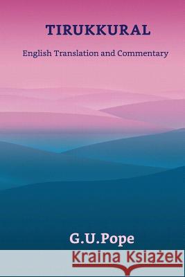 Tirukkural English Translation and Commentary Thiruvalluvar  G. U. Pope 9781975616724 Createspace Independent Publishing Platform - książka